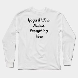 Yoga And Wine Makes Everything Fine Long Sleeve T-Shirt